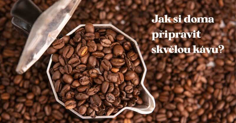 Pro skvělou kávu nemusíte chodit jen do kaváren, dobrou kávu lze připravit i v domácích podmínkách bez drahého příslušenství. Jak si tedy připravit skvělou kávu?